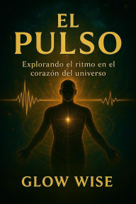 Title: El Pulso by Glow Wise, Author: Glow Wise