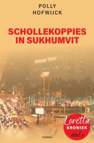 Title: Schollekoppies in Sukhumvit (Loretta Kroniek, #6), Author: Polly Hofwijck
