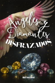 Title: Ángeles y Diamantes Disfrazados (Versión Nostalgia), Author: Nivri York'ceres