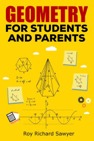 Title: Geometry for Students and Parents (Math, #2), Author: Roy Sawyer