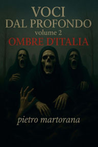 Title: Voci Dal Profondo - Volume 2: Ombre D'ITALIA, Author: pietro martorana