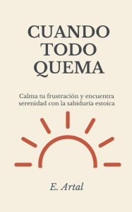 Title: Cuando Todo Quema, Author: E.Artal