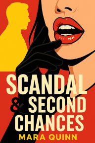 Title: Scandal & Second Chances, Author: Mara Quinn