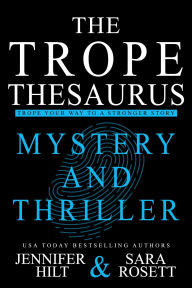 Title: Trope Thesaurus: Mystery and Thriller (An Author Resource Guide, #5), Author: Jennifer Hilt