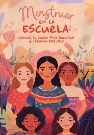 Title: Menstruar en la Escuela, Manual para Docentes y Personal Directivo, Author: Mexicanos Primero