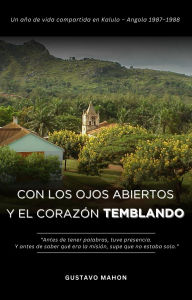 Title: Con los ojos abiertos y el corazón temblando, Author: GUSTAVO HECTOR MAHON