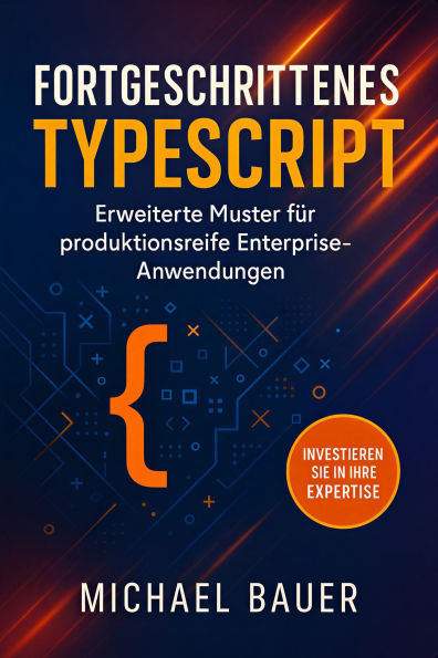 Fortgeschrittenes TypeScript: Erweiterte Muster für produktionsreife Enterprise-Anwendungen