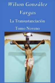 Title: La Transustanciación #9 (Teología Mística), Author: WILSON GONZÁLEZ VARGAS