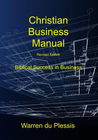 Title: Christian Business Manual, Author: Warren du Plessis