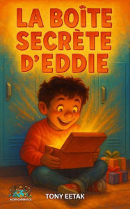 Title: La boîte secrète d'Eddie (Where Dignity Grows, #11), Author: Tony Eetak