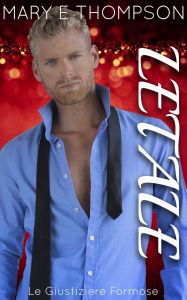 Title: Letale (Le Giustiziere Formose, #5), Author: Mary E Thompson