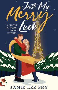 Just My Merry Luck: A Festive Romantic Comedy Novella