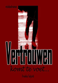 Title: Vertrouwen komt te voet..., Author: Frenkie Teijzirb