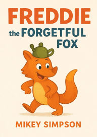 Title: Freddie the Forgetful Fox (Children's Rhyming - Animal Story books 1-7yrs, #1), Author: Springwood Emedia