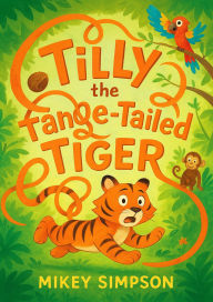 Title: Tilly the Tangle Tailed Tiger (Children's Rhyming - Animal Story books 1-7yrs, #3), Author: Springwood Emedia
