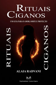 Title: Rituais Ciganos - Um Guia Para o Amor, Sorte e Proteção, Author: Alaia Radvani