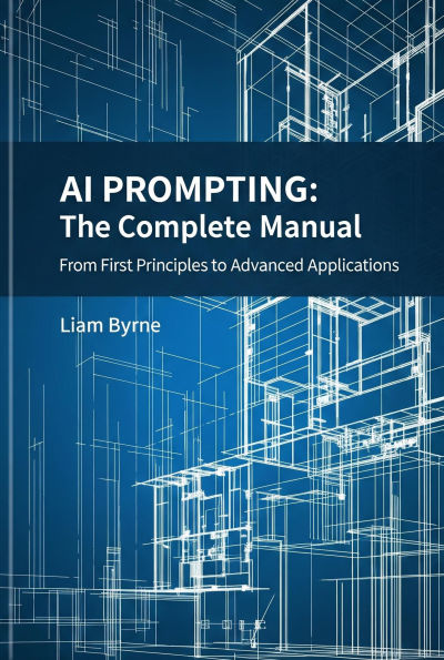 AI Prompting - The Complete Manual: From First Principles to Advanced Applications
