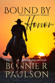 Title: Bound By Honor (The Rocky Mountain Legacy Romances, #2), Author: Bonnie R. Paulson
