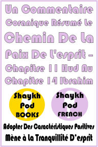 Title: Un Commentaire Coranique Résumé Le Chemin De La Paix De L'esprit - Chapitre 11 Hud Au Chapitre 14 Ibrahim, Author: ShaykhPod French