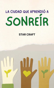 Title: La Ciudad que Aprendió a Sonreír (Powers of the Planet, #1), Author: Star Craft