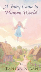 Title: A Fairy Came to Human World, Author: Tahira kiran