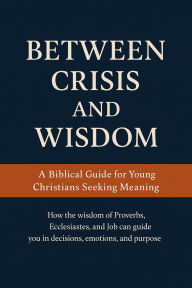 Title: Between Crisis and Wisdom, Author: Valmir Schardosim Cardoso