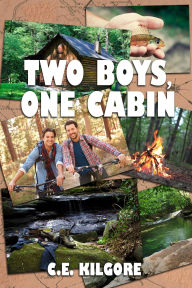 Title: Two Boys, One Cabin, Author: C. E. Kilgore