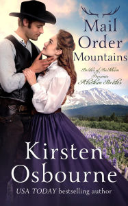 Title: Mail Order Mountains: Alaskan Brides Book 4 (Brides of Beckham, #70), Author: Kirsten Osbourne