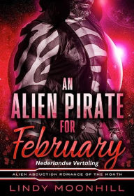 Title: An Alien Pirate for February: Een Alien Piraat voor February (Alien Romances van de Maand, #3), Author: Lindy Moonhill