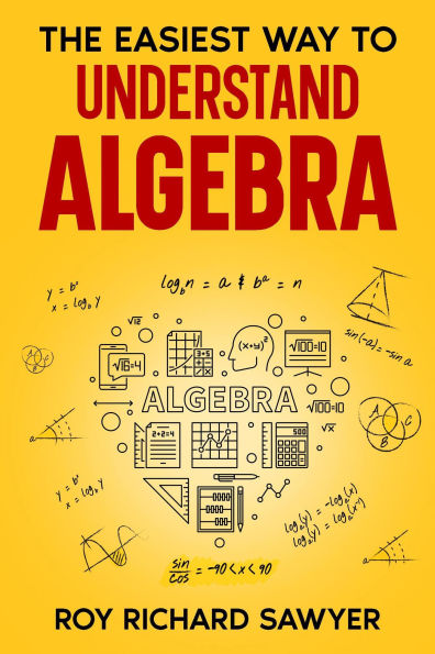The Easiest Way to Understand Algebra (Math, #1)