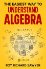 The Easiest Way to Understand Algebra (Math, #1)