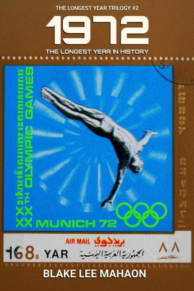 1972, The Longest Year in History, Volume 2 (THE LONGEST YEAR TRILOGY, #2)