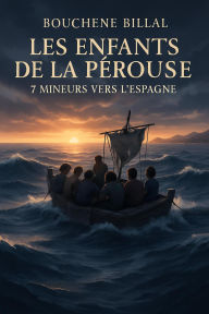 Title: Les Enfants de La Pérouse : 7 Mineurs vers l'Espagne », Author: BELLOU
