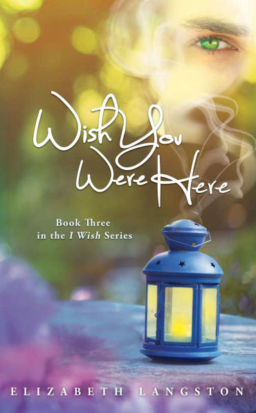 Wish You Were Here (I Wish, #3)