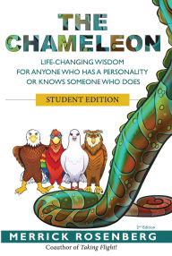 Title: The Chameleon Student Edition: Life-Changing Wisdom for Anyone Who has a Personality or Knows Someone Who Does, Author: Merrick Rosenberg