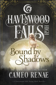Title: Bound by Shadows (Havenwood Falls High, #6), Author: Cameo Renae