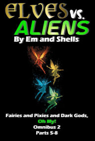 Title: Elves vs. Aliens, Omnibus 2 Parts 5-8, Author: Michelle John
