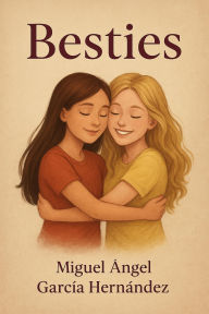 Title: Besties, Author: Miguel Angel Garcia Hernandez