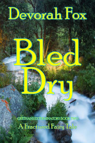 Title: Bled Dry (Grethans Exterminators, #2), Author: Devorah Fox
