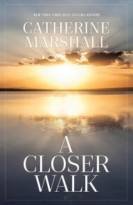 Title: A Closer Walk, Author: Catherine Marshall