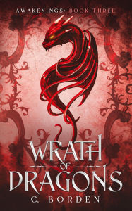 Title: Wrath of Dragons (Awakenings, #3), Author: C. Borden