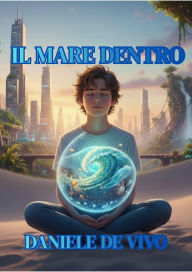 Title: Il Mare Dentro, Author: Daniele De Vivo