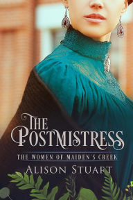 Title: The Postmistress (Women of Maiden's Creek, #1), Author: Alison Stuart