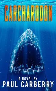 Title: Carcharodon (Carberry's Cryptozoology), Author: Paul Carberry