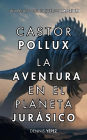 Castor Pollux: La aventura en el planeta jurásico (Imperium Saga: Castor Pollux, #2)