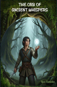 Title: The Orb of Ancestral Whispers, Author: Yani Cañizalez