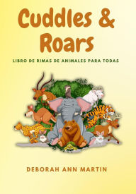 Title: Cuddles & Roars : Libro De Rimas De Animales Para Todas Las Edades (Children's Poetry, #1), Author: Deborah Ann Martin