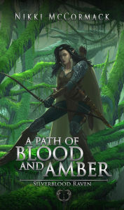 Title: A Path of Blood and Amber (Silverblood Raven, #1), Author: Nikki McCormack