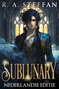 Title: Sublunary: Nederlandse Editie (De Droomgod Trilogie, #2), Author: R. A. Steffan