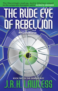 Title: The Rude Eye of Rebellion (The General Buzz, #2), Author: JRH Lawless